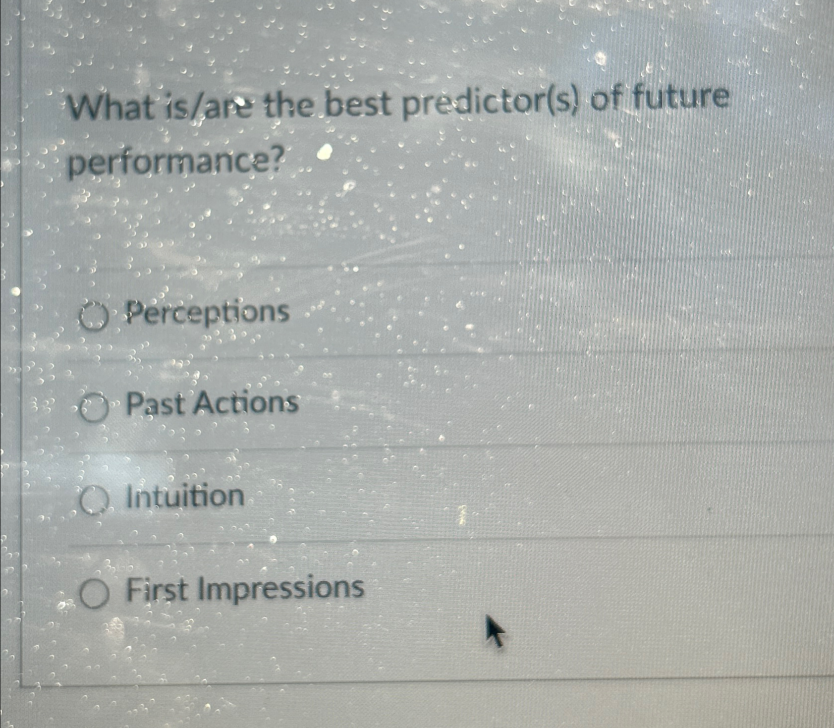  What is/are the best predictor(s) of future performance? Preptions Past Actions