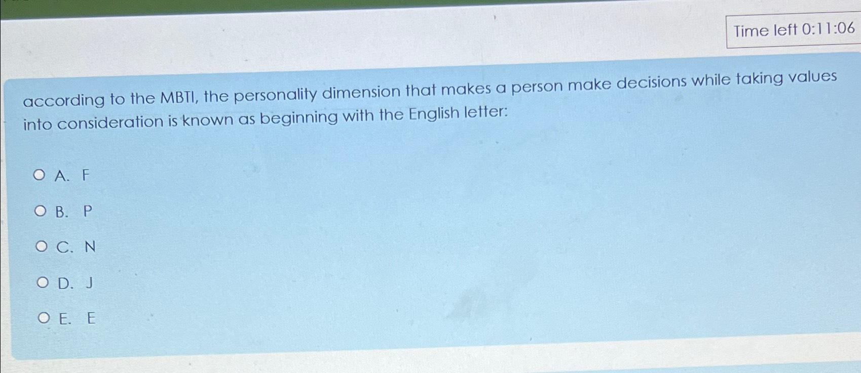  Time left 0:11:06 according to the MBTI, the personality dimension that