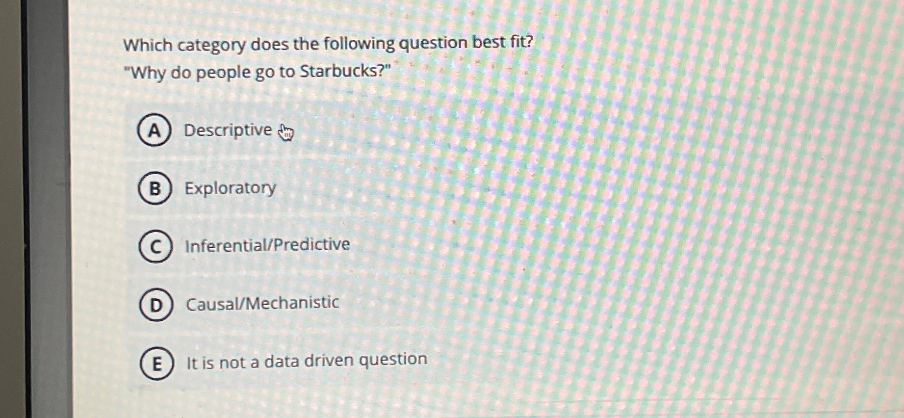  Which category does the following question best fit? "Why do people
