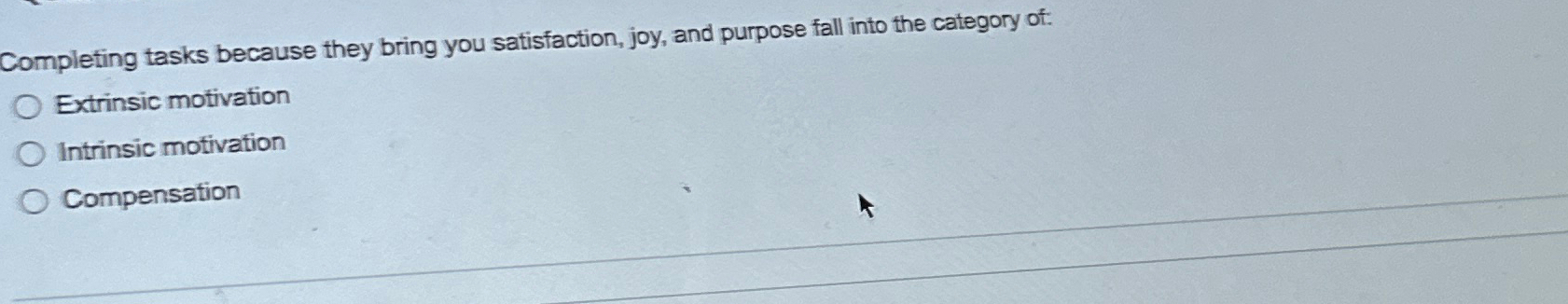  Completing tasks because they bring you satisfaction, joy, and purpose fall