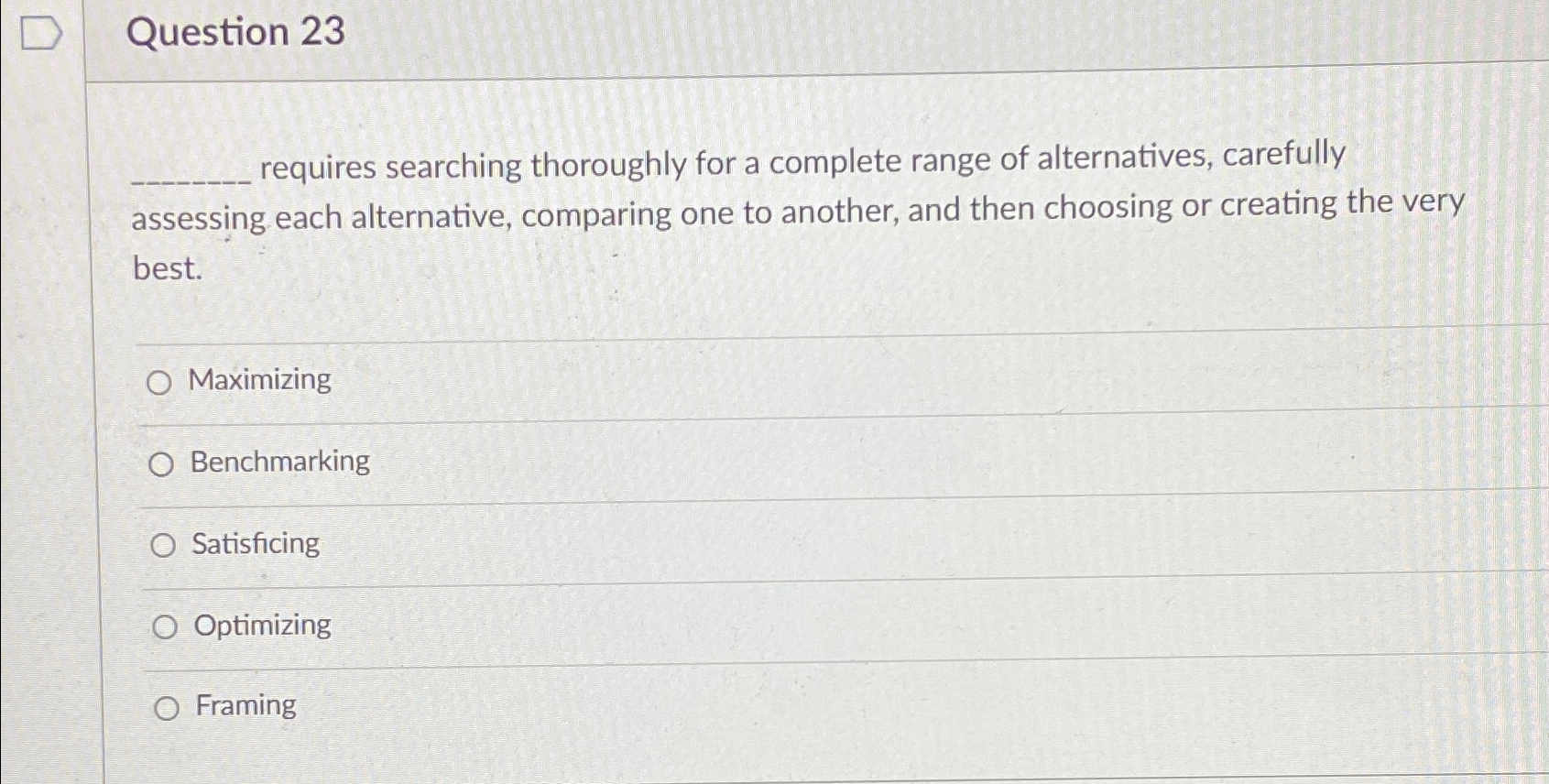  Question 23 requires searching thoroughly for a complete range of alternatives,
