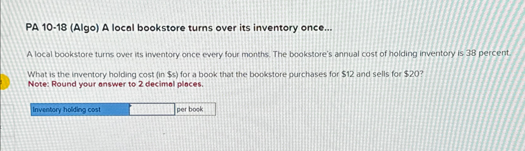  PA 10-18(Algo) A local bookstore turns over its inventory once... A