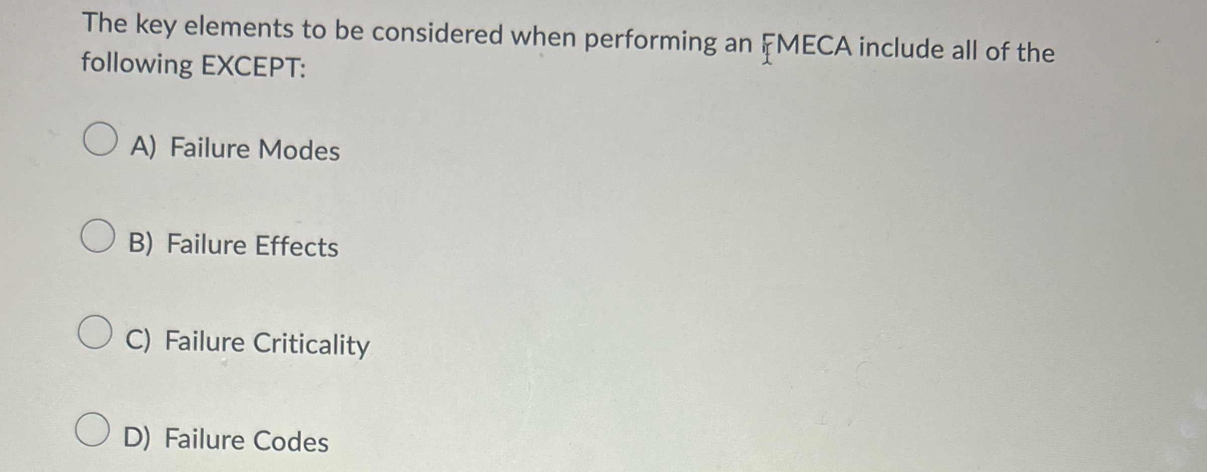  The key elements to be considered when performing an FMECA include