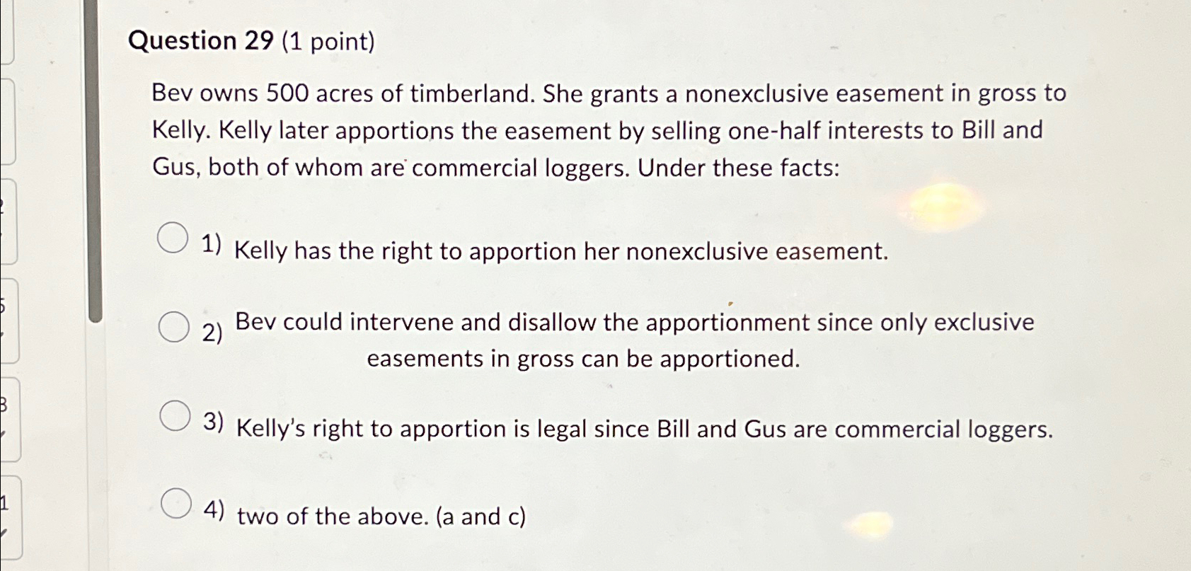  Question 29(1 point) Bev owns 500 acres of timberland. She grants