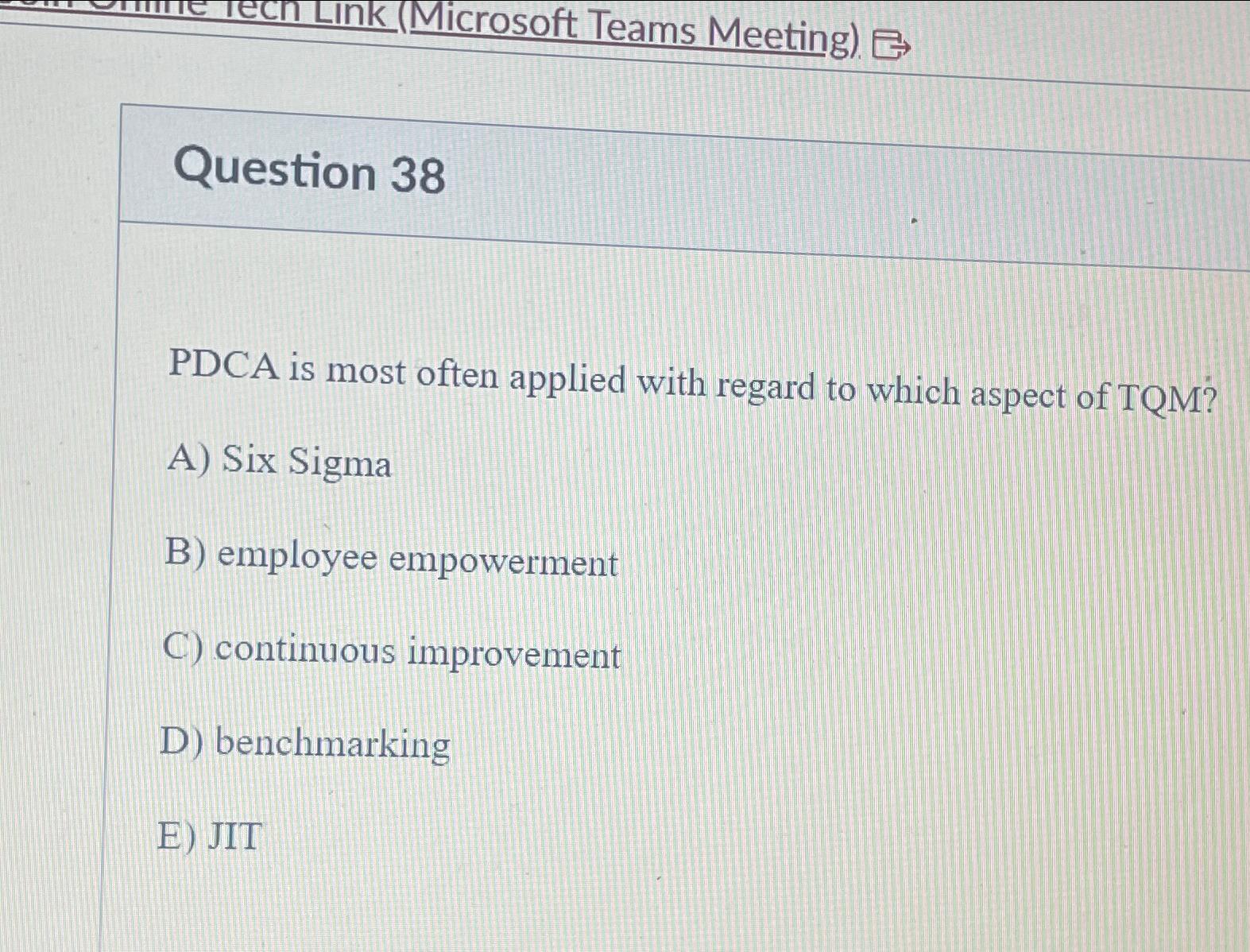  Question 38 PDCA is most often applied with regard to which