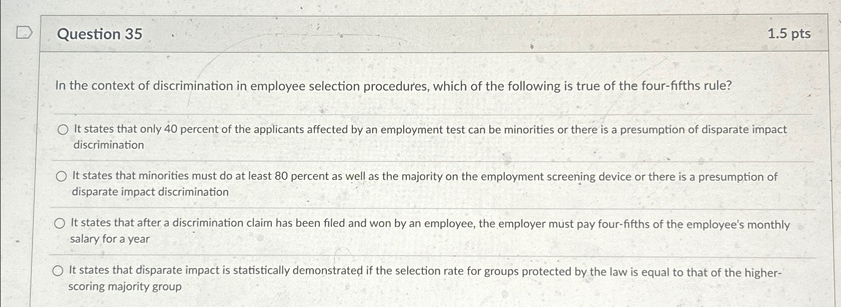  Question 35 1.5 pts In the context of discrimination in employee