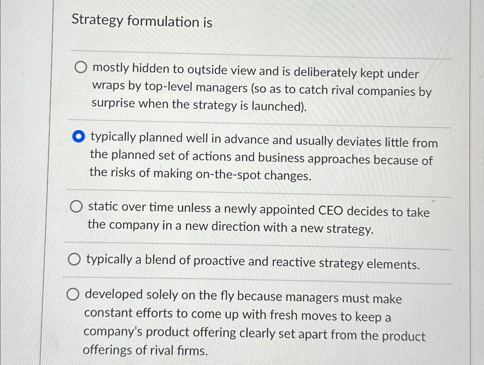  Strategy formulation is mostly hidden to outside view and is deliberately