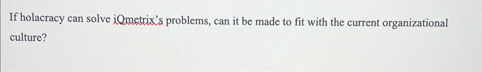 If holacracy can solve iQmetrix's problems, can it be made to