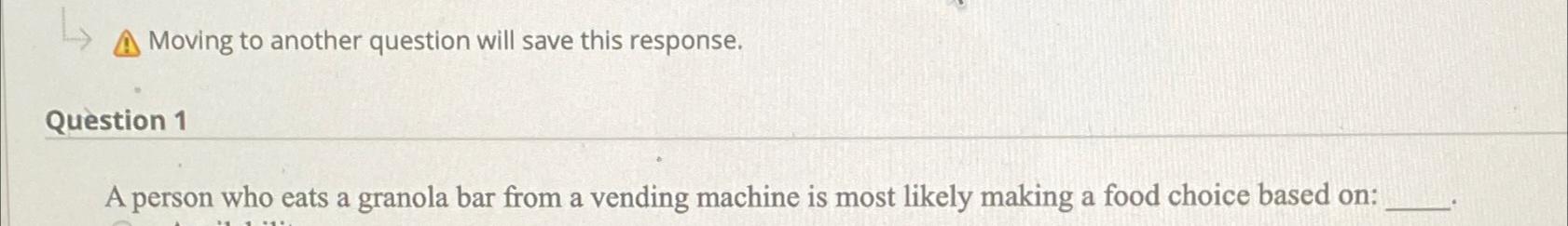  Moving to another question will save this response. Question 1 A