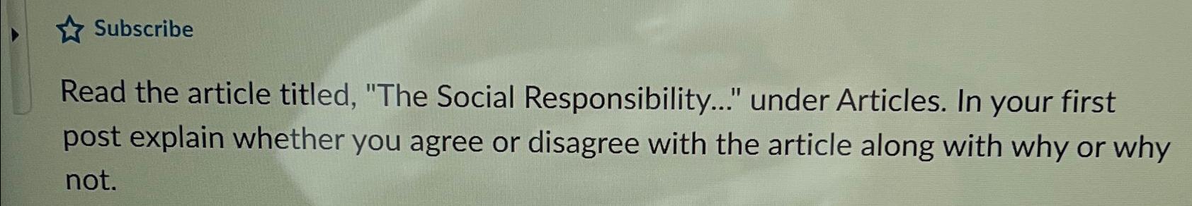  Subscribe Read the article titled, "The Social Responsibility..." under Articles. In
