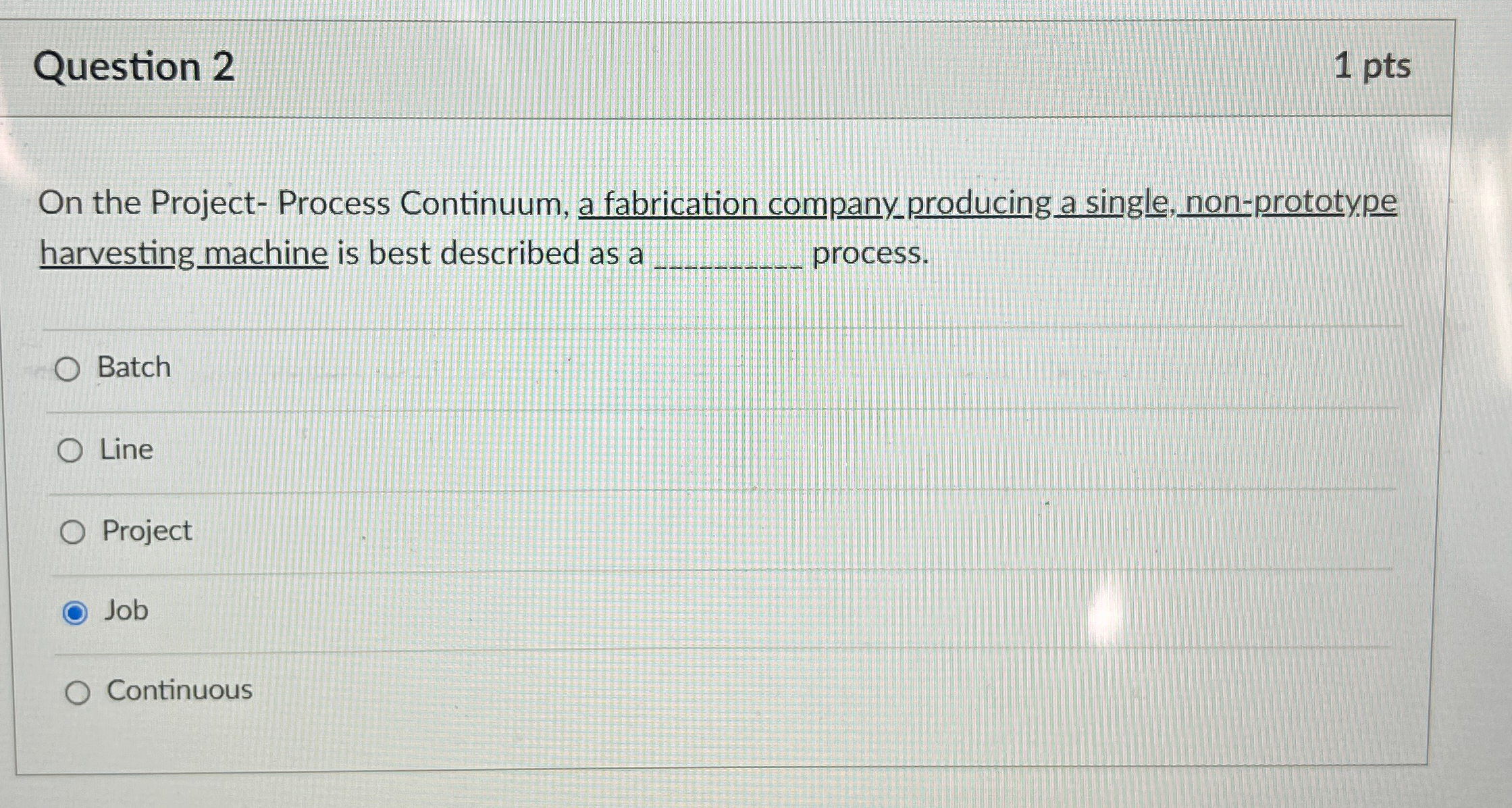  Question 2 1 pts On the Project- Process Continuum, a fabrication
