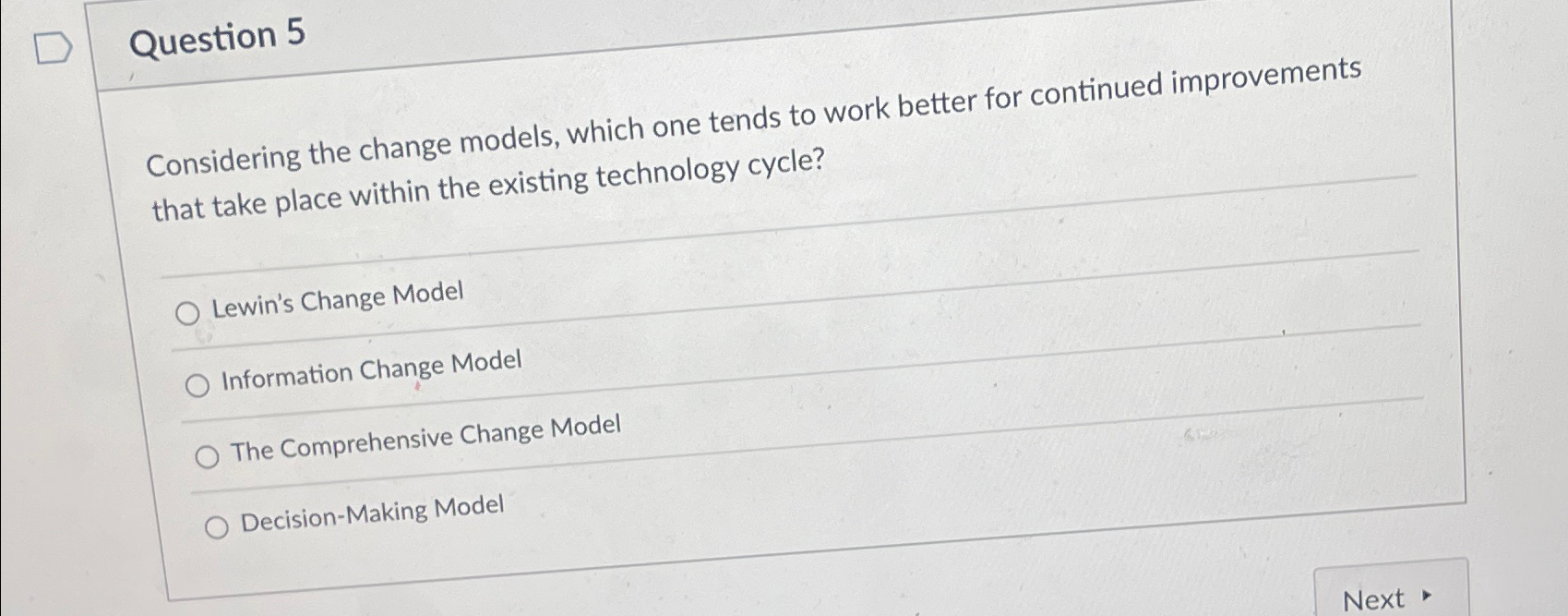  Question 5 Considering the change models, which one tends to work