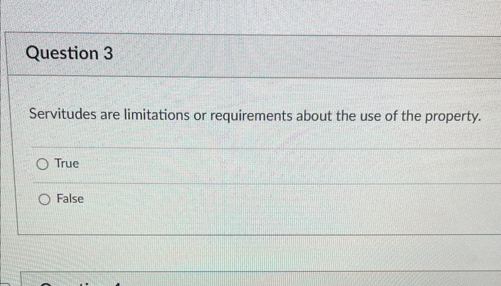  Question 3 Servitudes are limitations or requirements about the use of