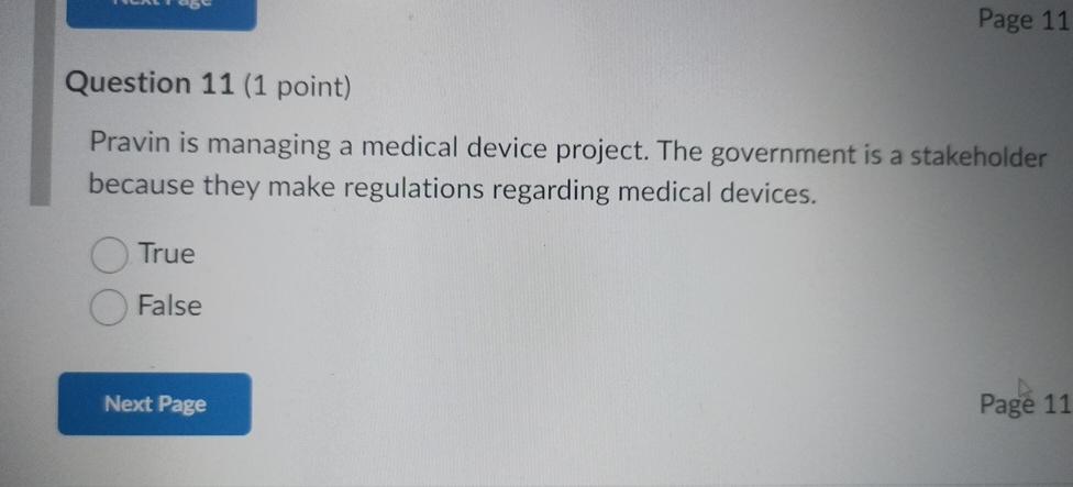  Question 11(1 point) Pravin is managing a medical device project. The