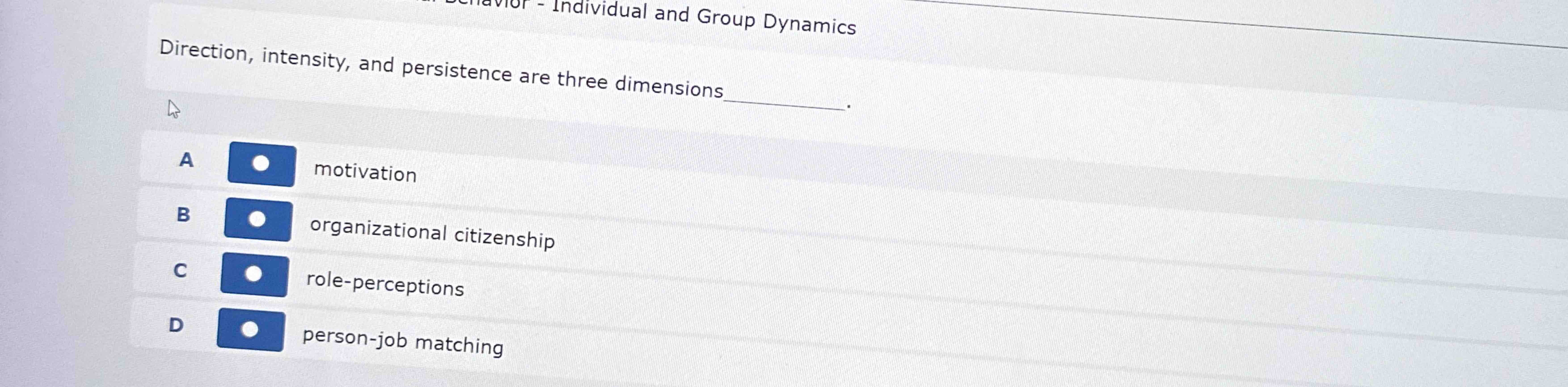  Individual and Group Dynamics Direction, intensity, and persistence are three dimensions