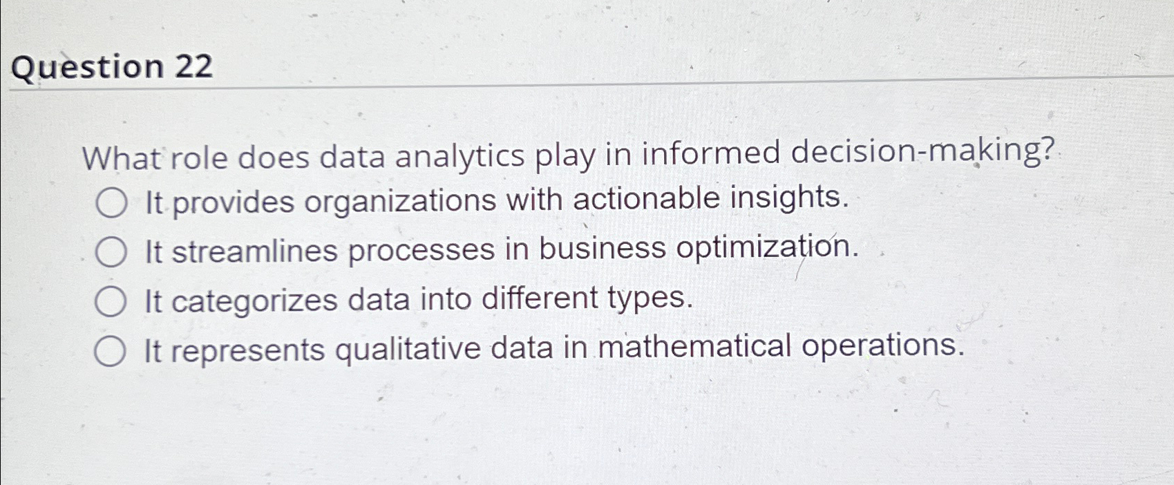  Question 22 What role does data analytics play in informed decision-making?