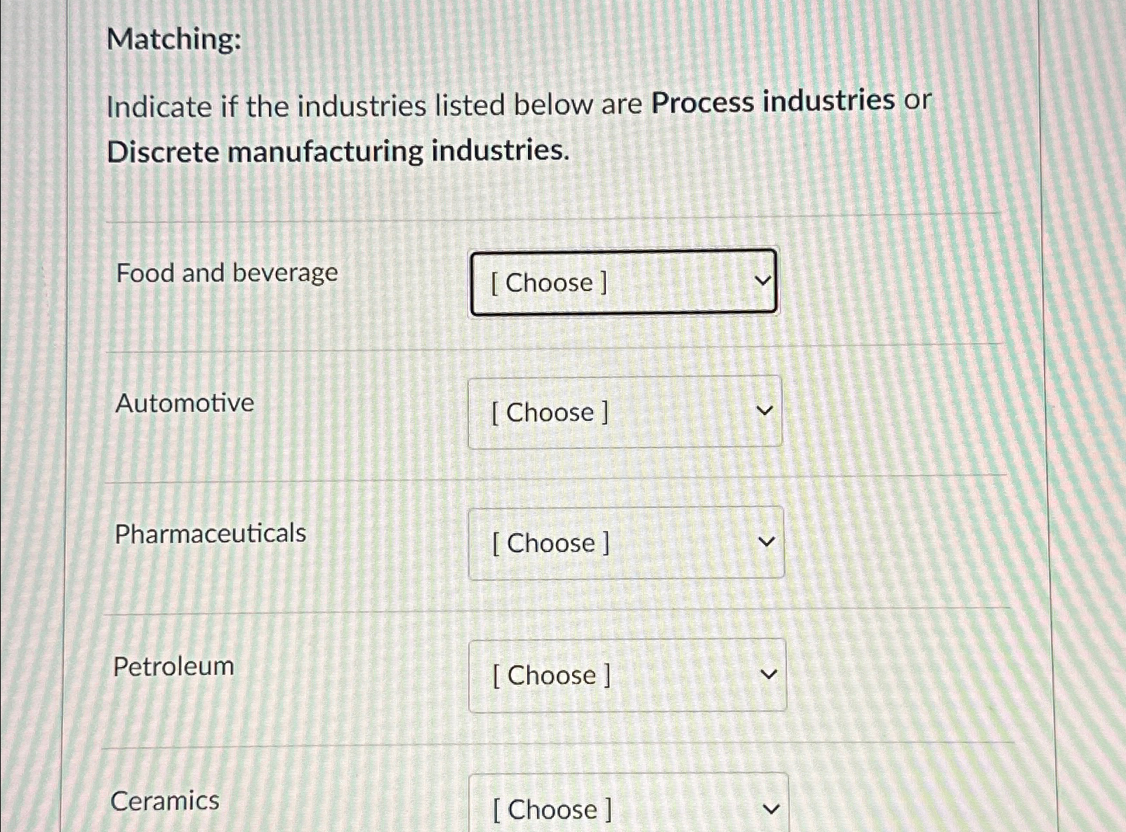  Matching: Indicate if the industries listed below are Process industries or