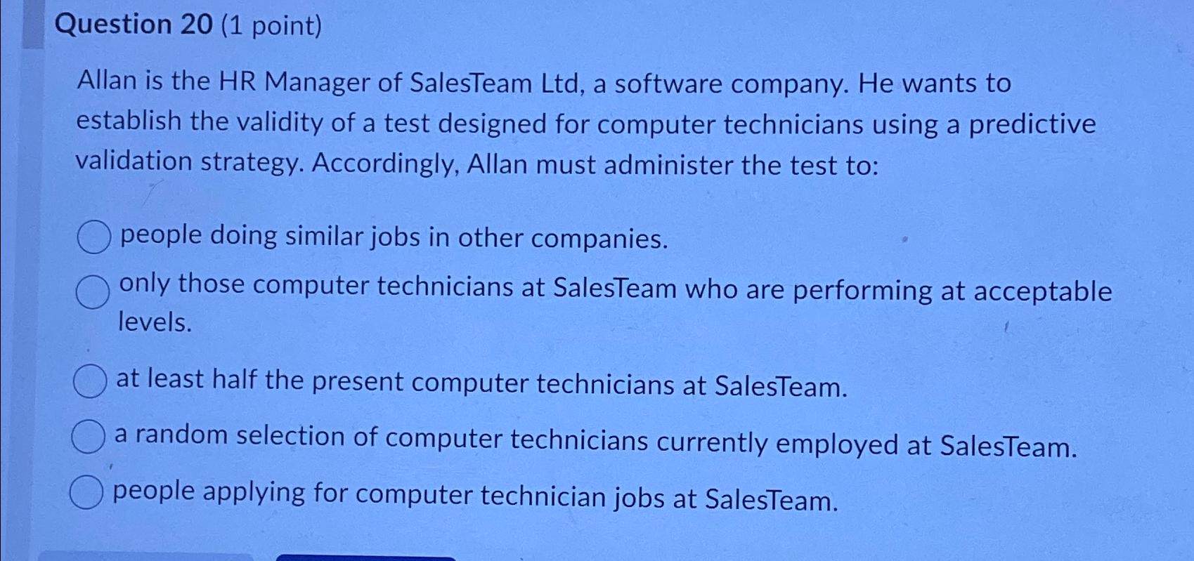  Question 20(1 point) Allan is the HR Manager of SalesTeam Ltd,
