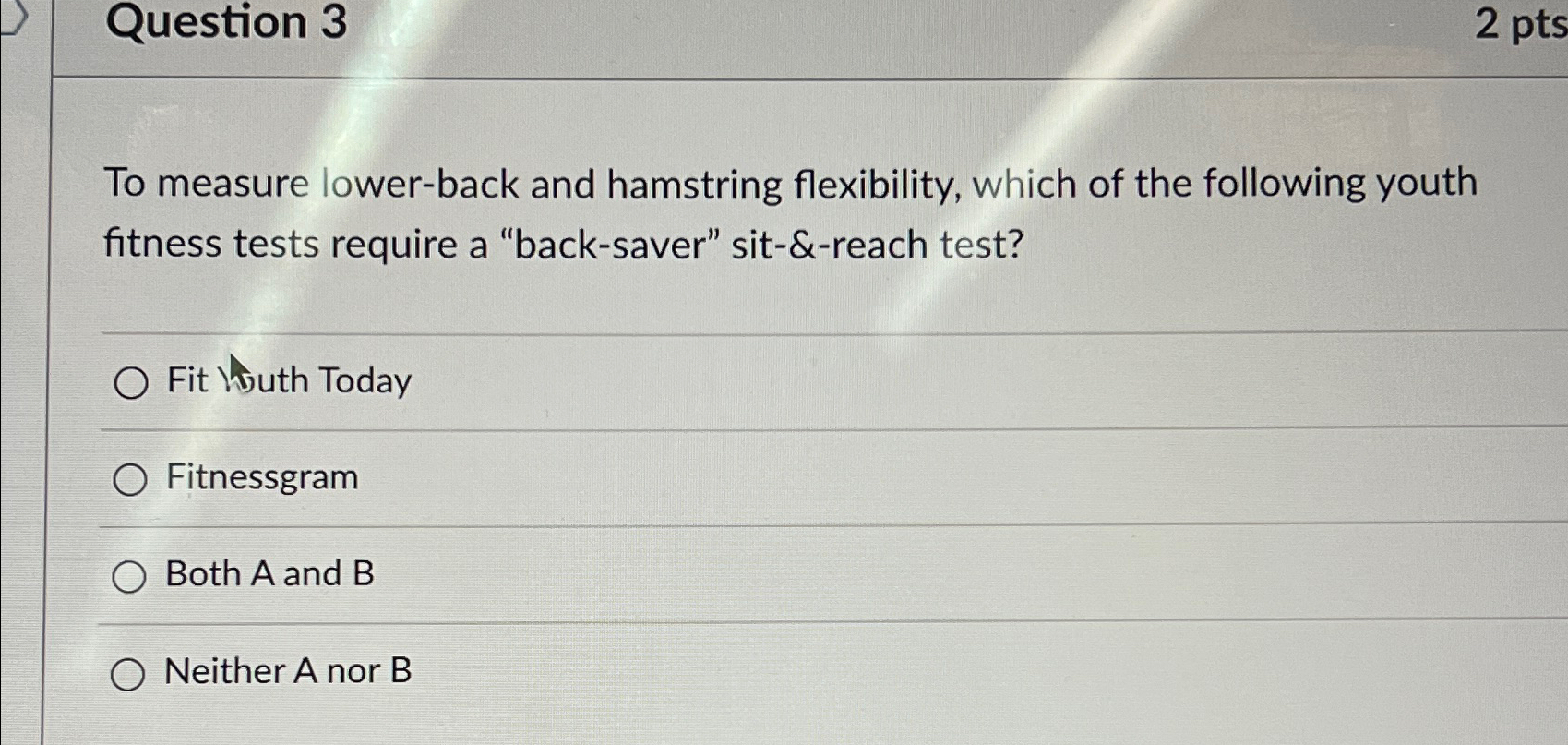  Question 3 To measure lower-back and hamstring flexibility, which of the