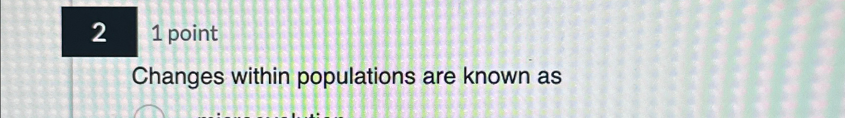  Changes within populations are known as 