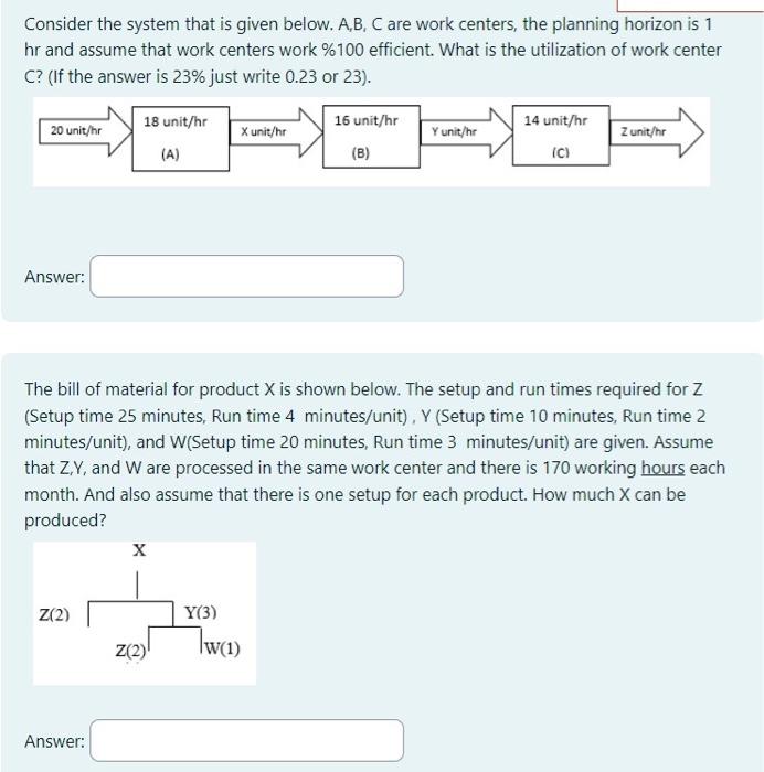  Consider the system that is given below. A,B,C are work centers,