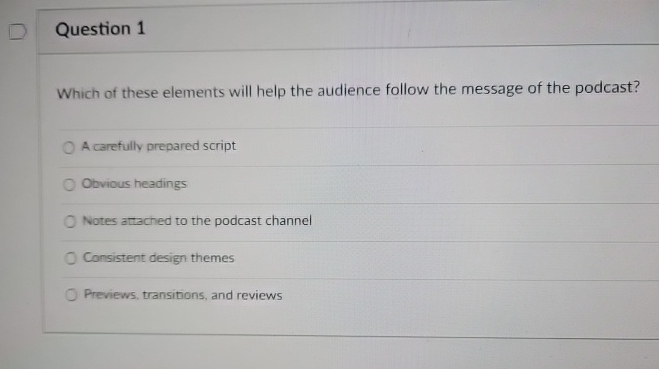  Question 1 Which of these elements will help the audience follow