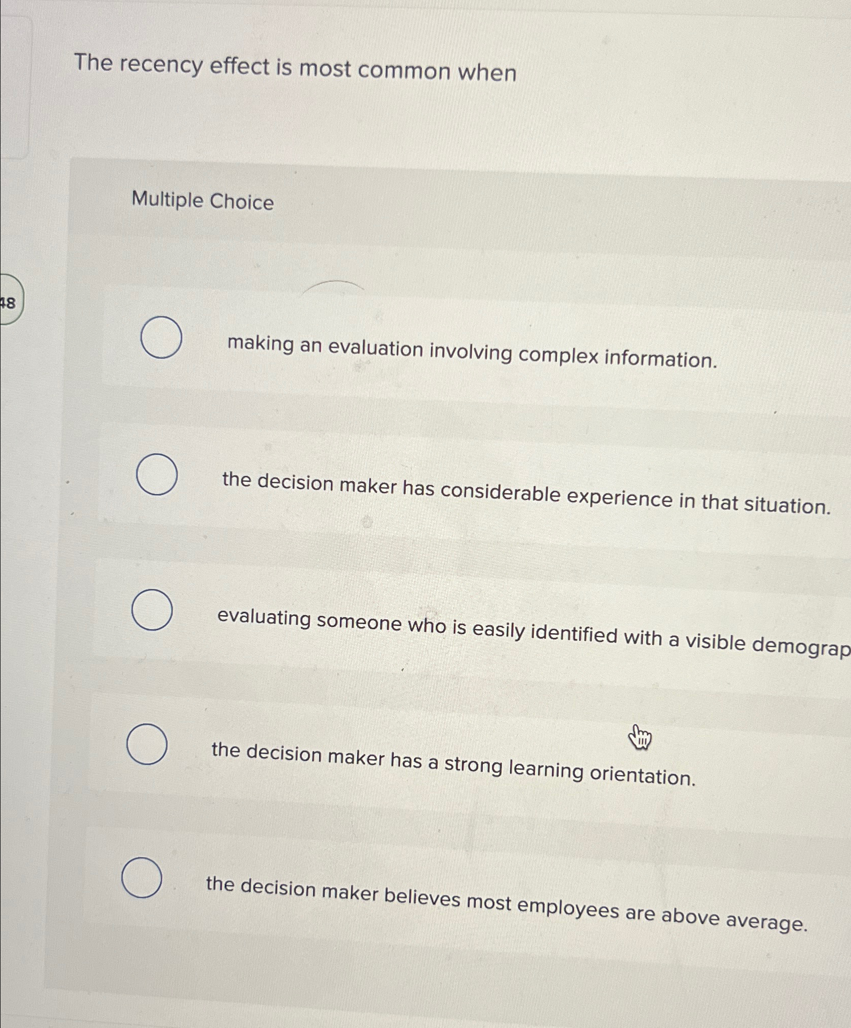  The recency effect is most common when Multiple Choice making an