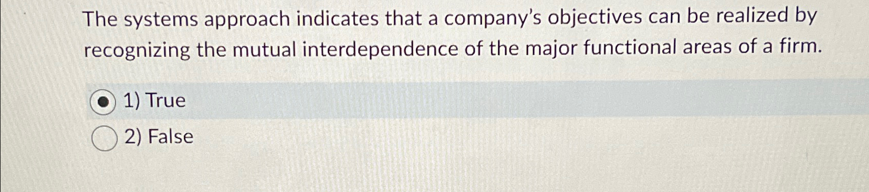  The systems approach indicates that a company's objectives can be realized