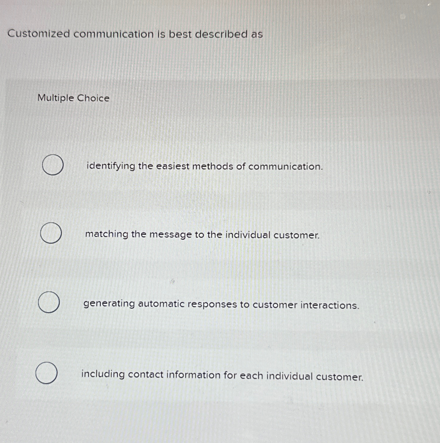  Customized communication is best described as Multiple Choice identifying the easiest