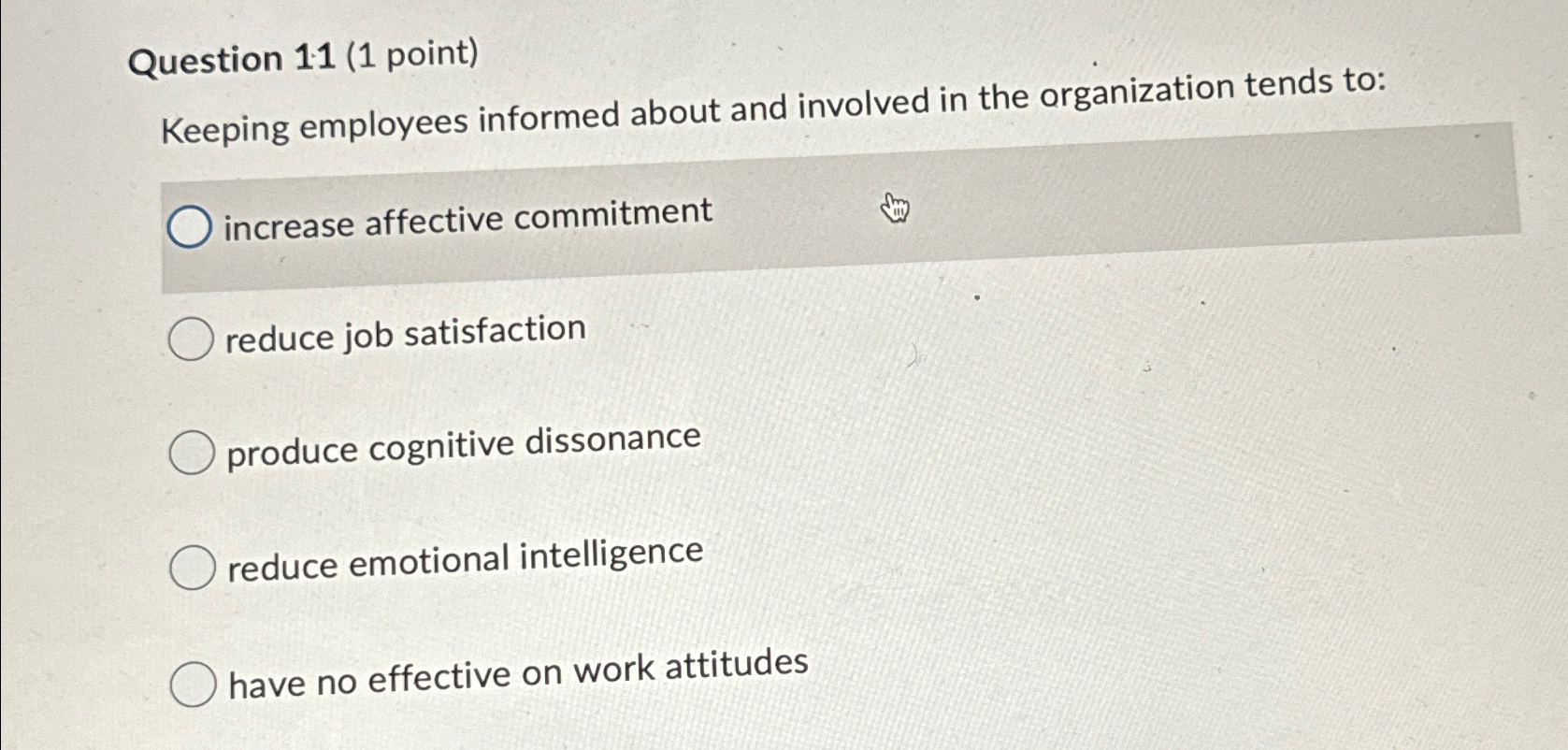  Question 11(1 point) Keeping employees informed about and involved in the