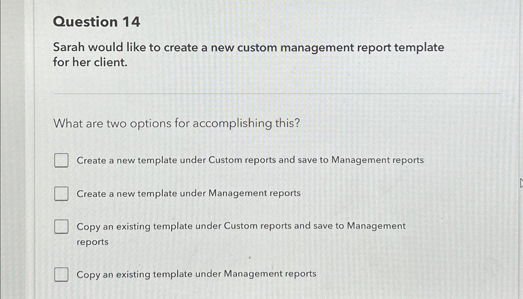  Question 14 Sarah would like to create a new custom management