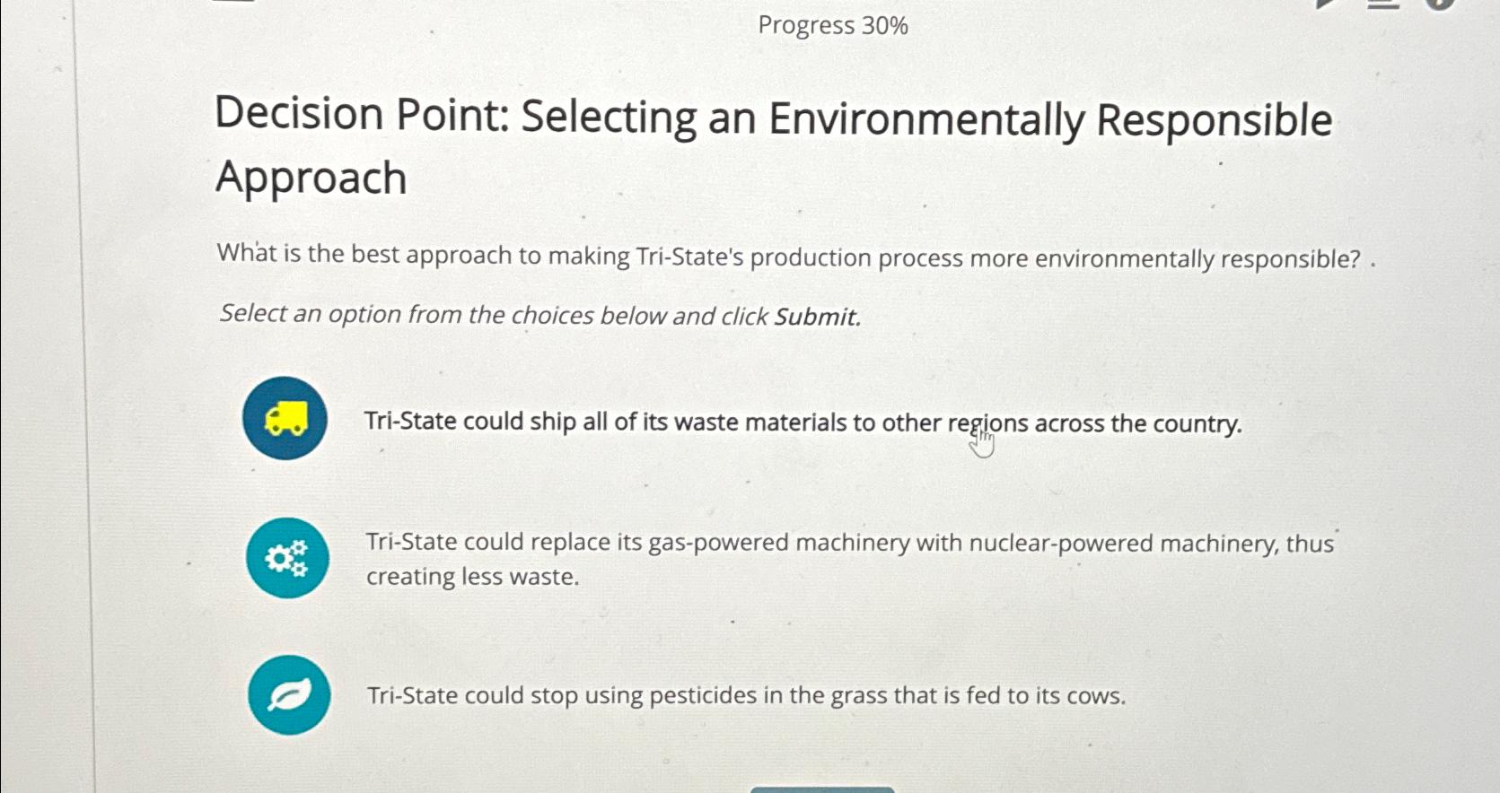  Progress 30% Decision Point: Selecting an Environmentally Responsible Approach What is