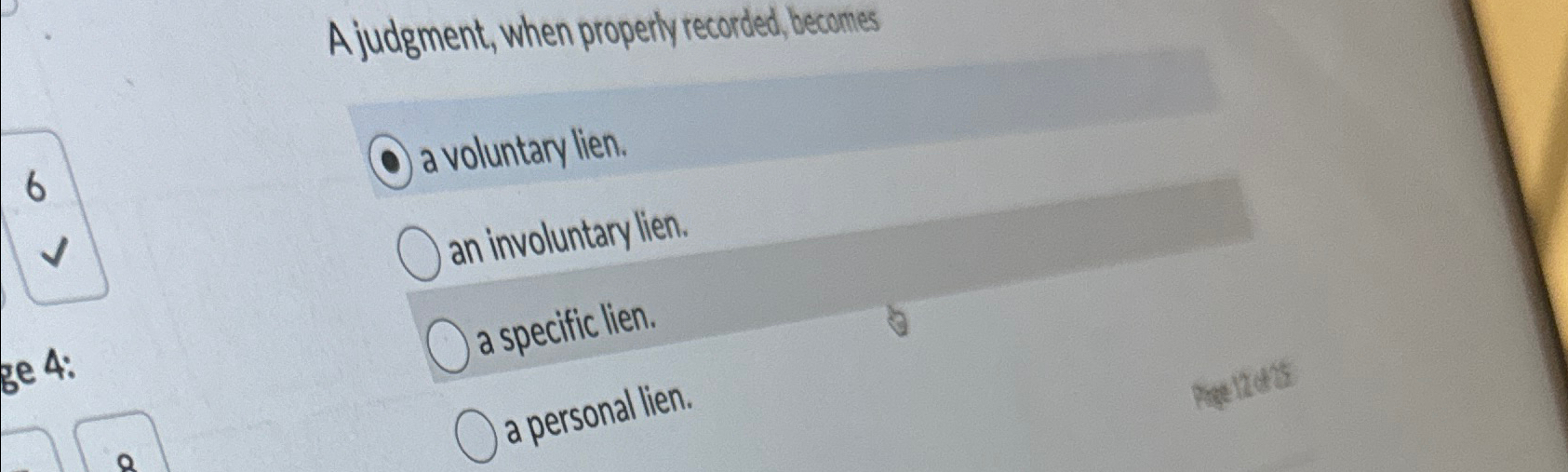  A judgment, when properly recorded, becomes a voluntary lien. an involuntary