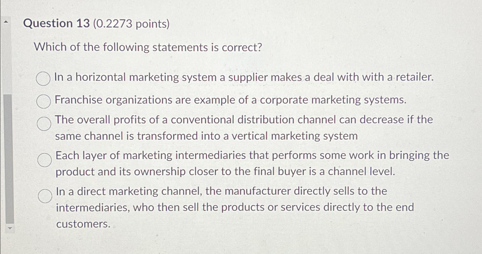  Question 13(0.2273 points) Which of the following statements is correct? In
