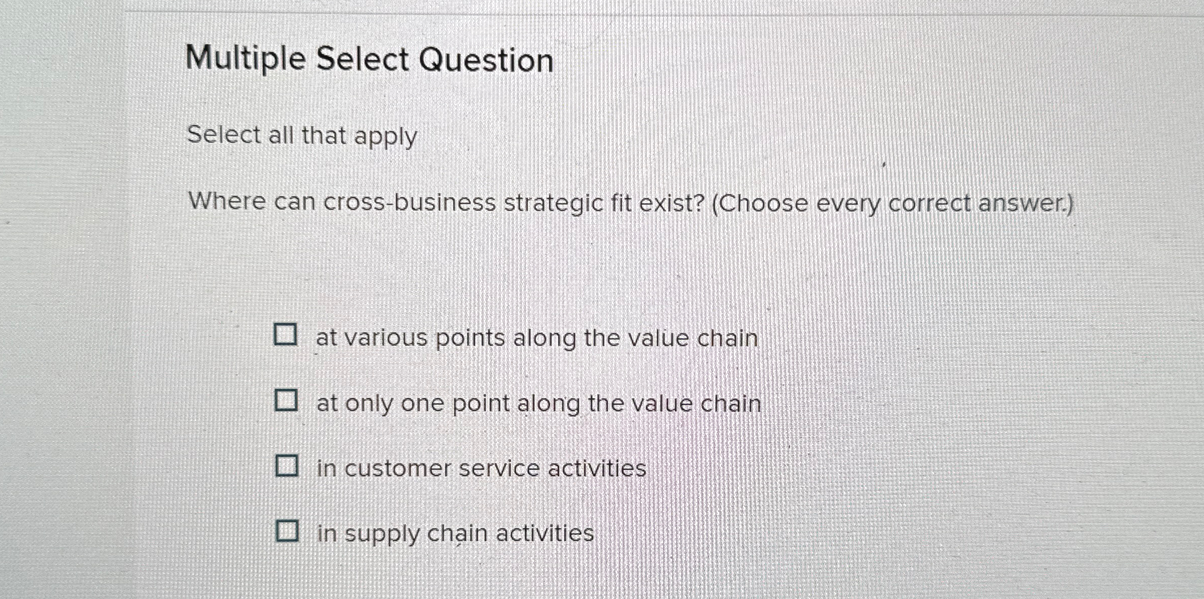  Multiple Select Question Select all that apply Where can cross-business strategic