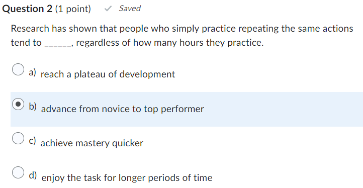  Question 2(1 point) Research has shown that people who simply practice