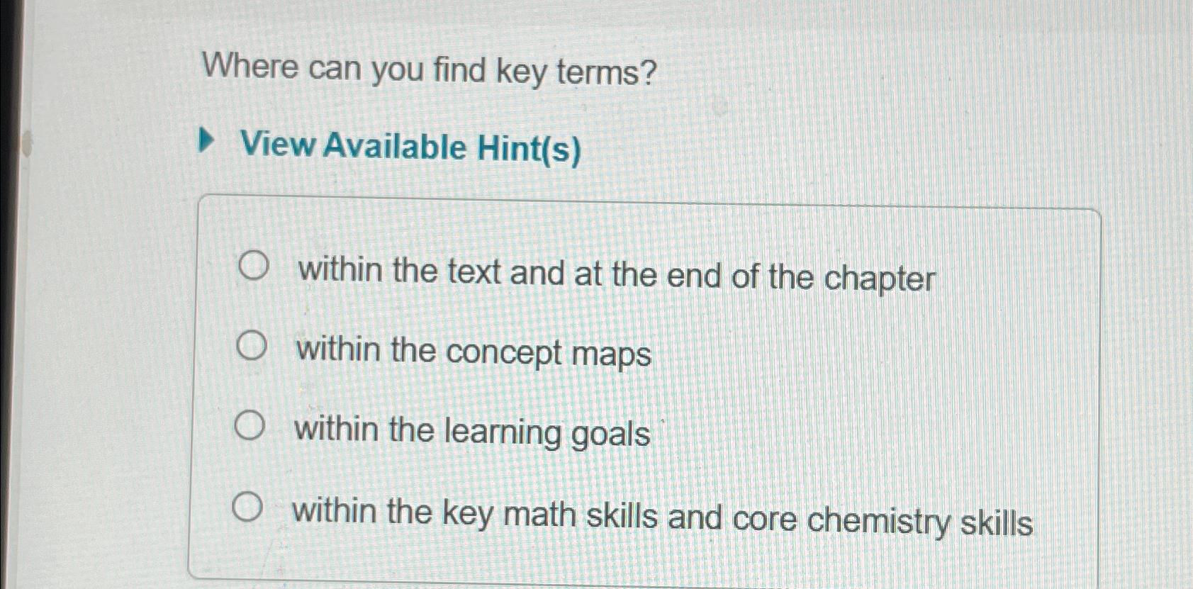  Where can you find key terms? View Available Hint(s) within the