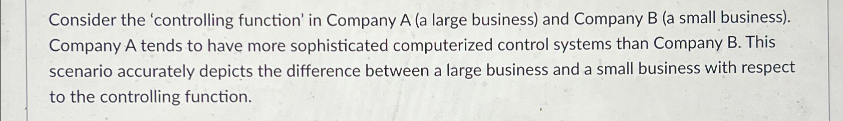  Consider the 'controlling function' in Company A (a large business) and