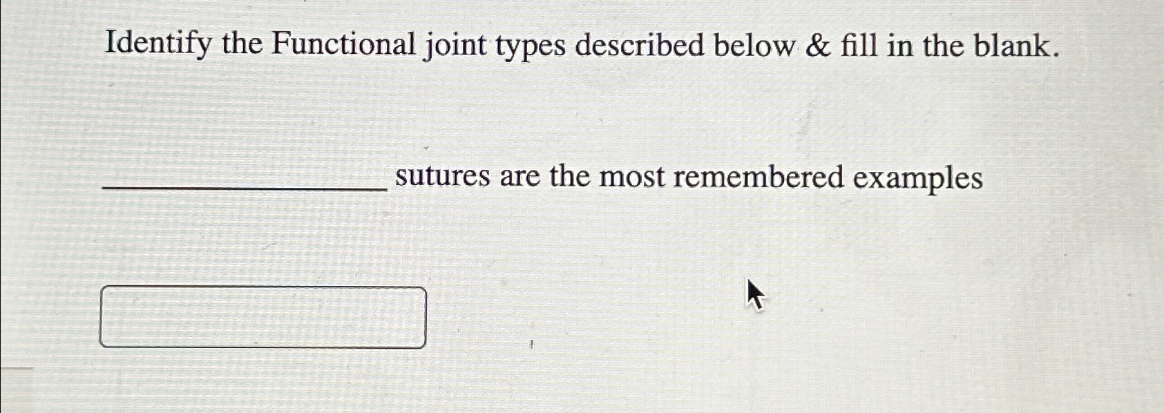  Identify the Functional joint types described below & fill in the
