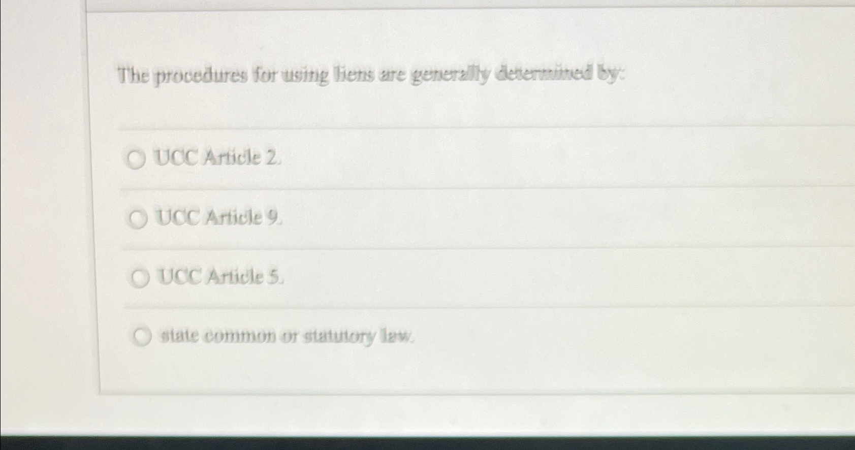  The procedures for using liens are generally determined by: UCC Article