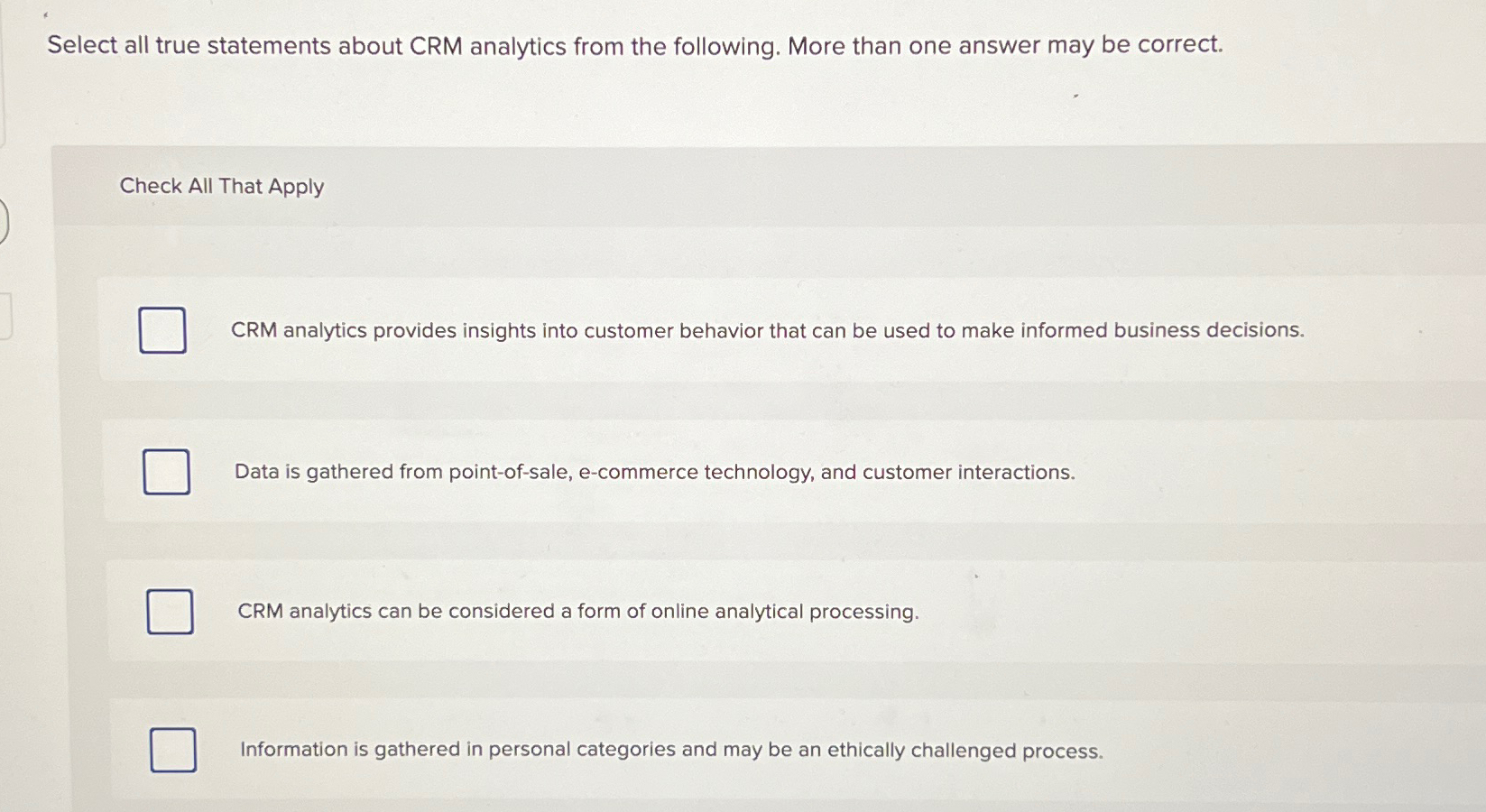  Select all true statements about CRM analytics from the following. More