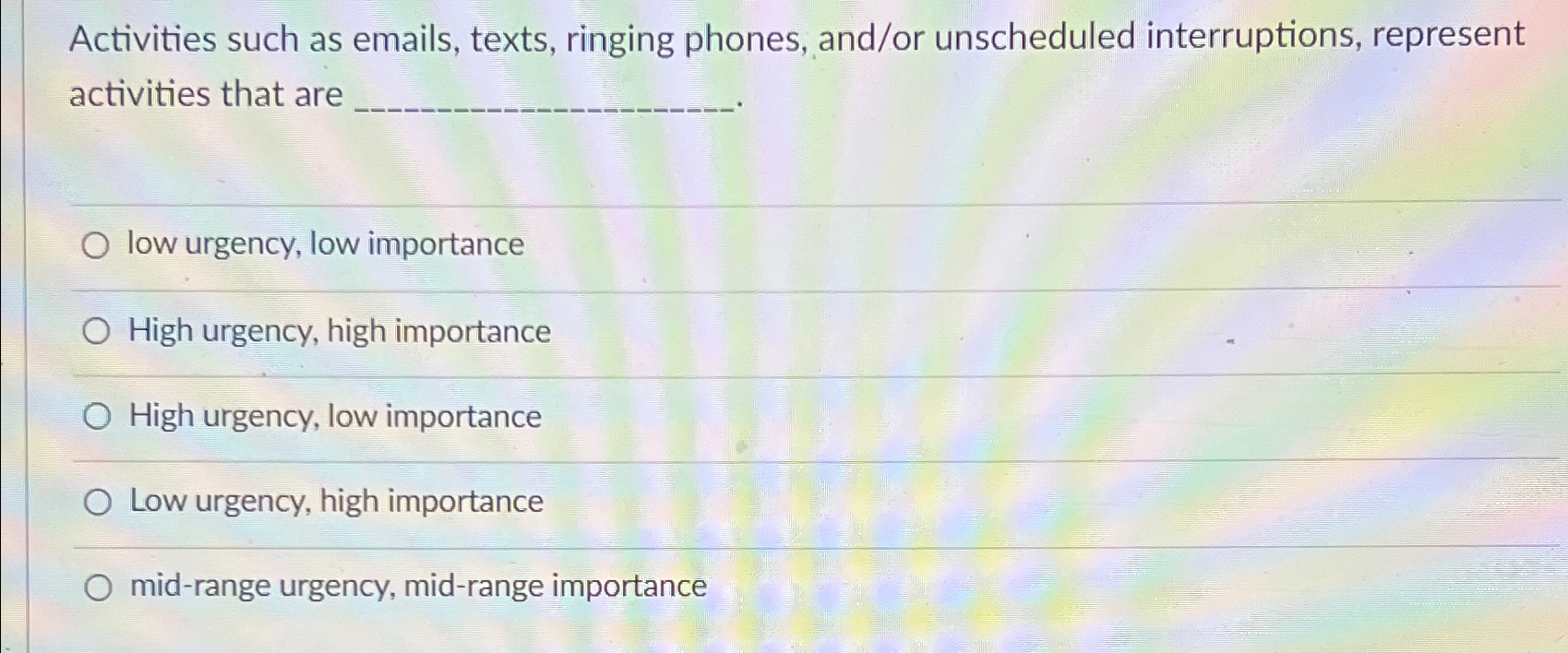  Activities such as emails, texts, ringing phones, and/or unscheduled interruptions, represent