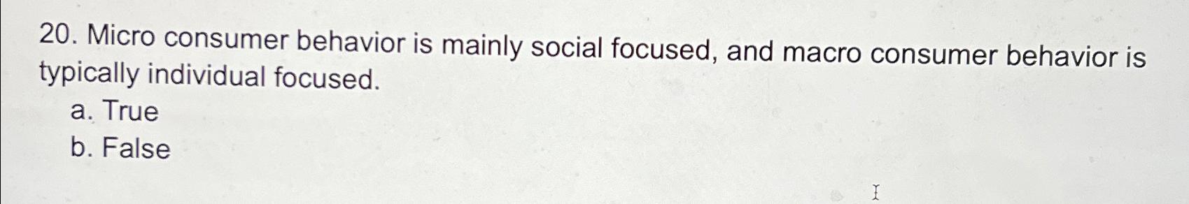  Micro consumer behavior is mainly social focused, and macro consumer behavior