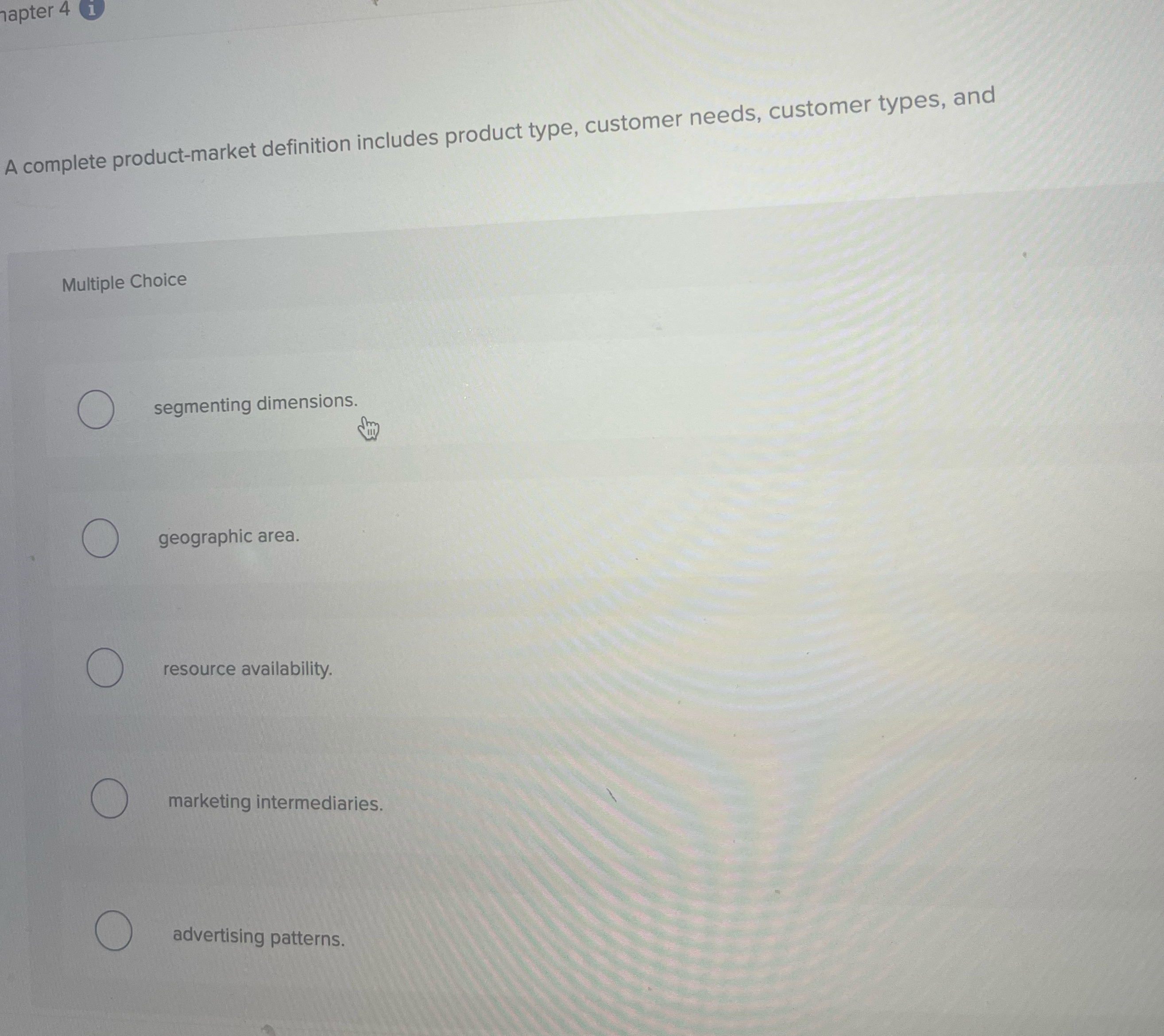 A complete product-market definition includes product type, customer needs, customer types,