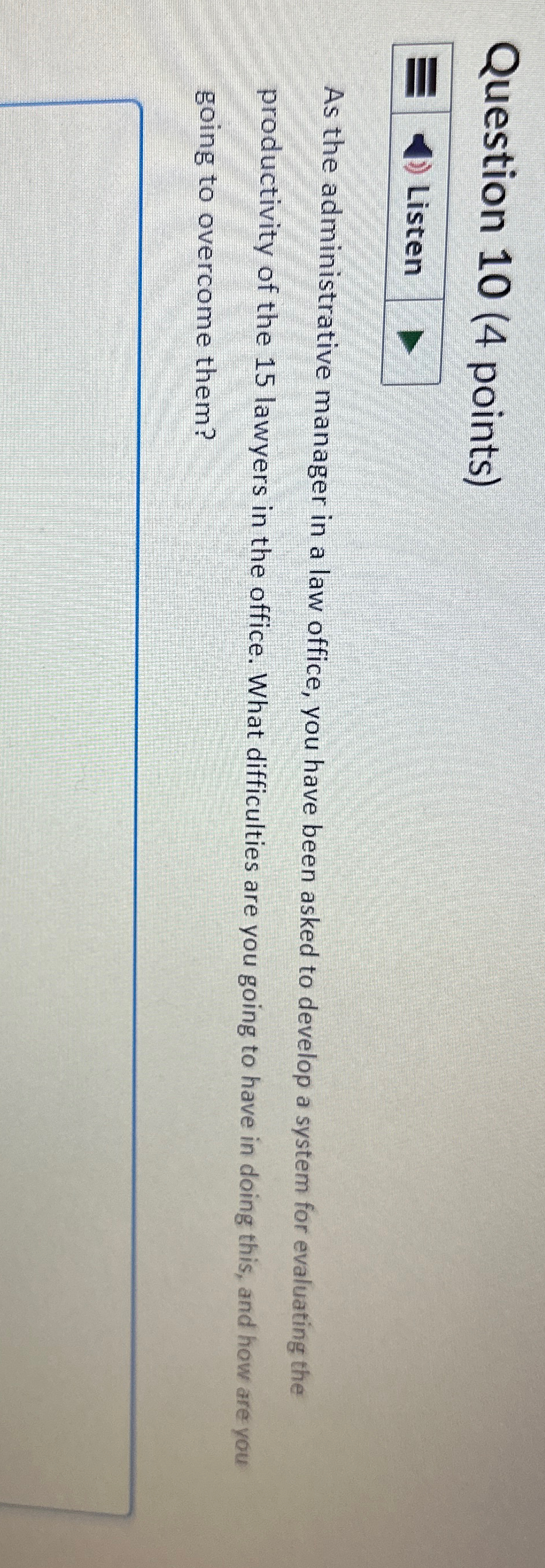  Question 10(4 points) As the administrative manager in a law office,