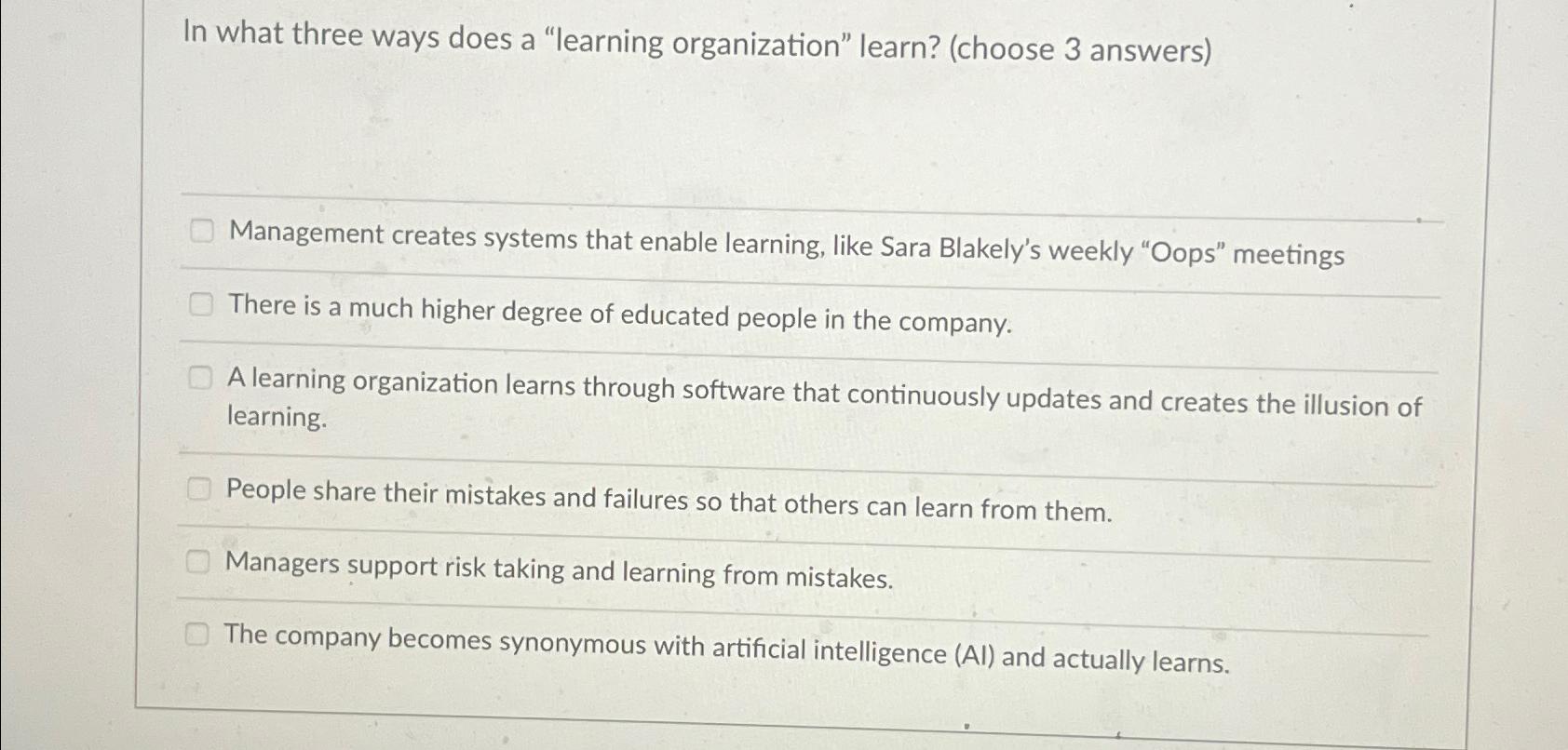 In what three ways does a "learning organization" learn? (choose 3