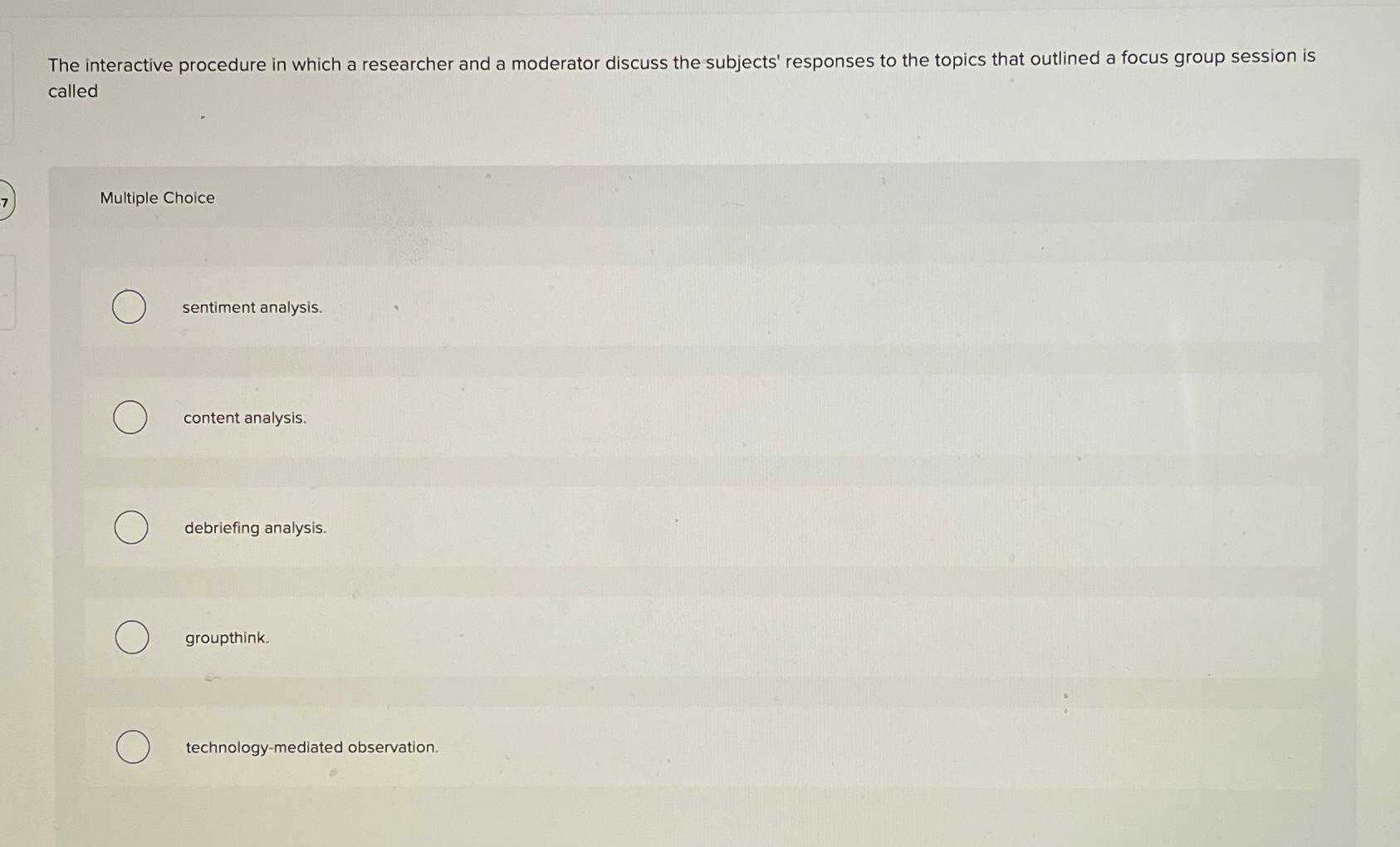  The interactive procedure in which a researcher and a moderator discuss