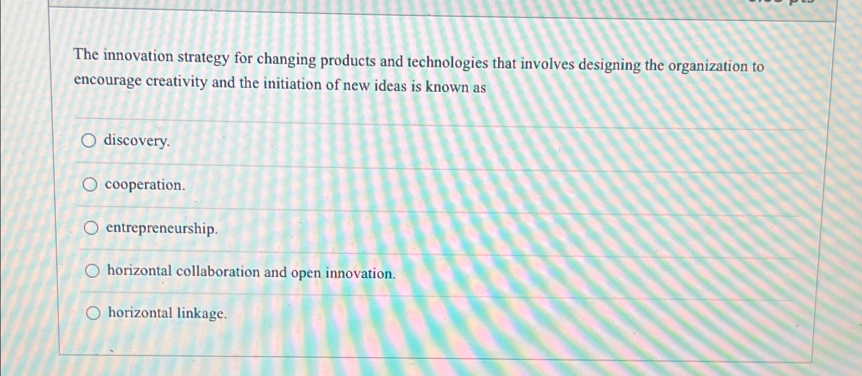  The innovation strategy for changing products and technologies that involves designing