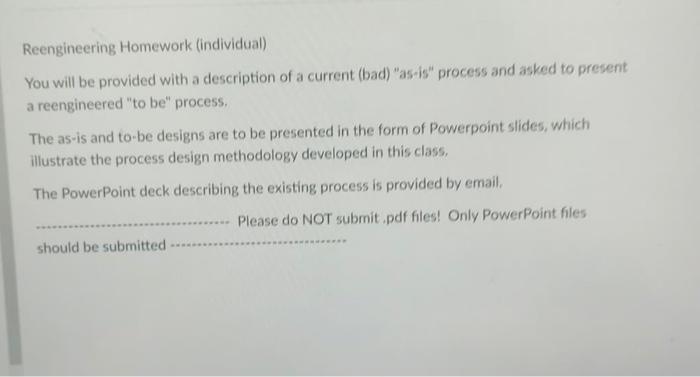  Reengineering Homework (individual) You will be provided with a description of