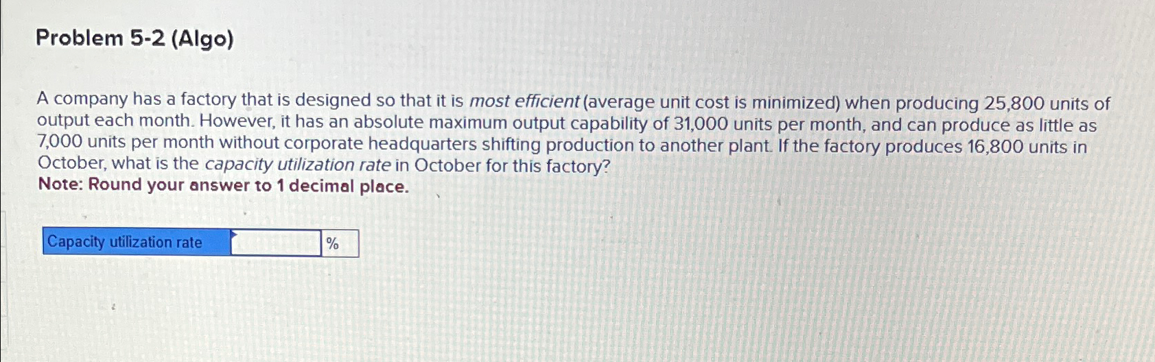  Help please!Problem 5-2(Algo) A company has a factory that is designed